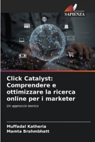 Click Catalyst: Comprendere e ottimizzare la ricerca online per i marketer (Italian Edition) 6207490924 Book Cover