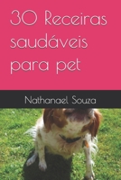 30 Receiras saudáveis para pet (Portuguese Edition) B0FR3X2NR5 Book Cover