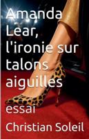 Amanda Lear, l'ironie sur talons auguilles (French Edition) B0G529PHW4 Book Cover