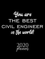 You Are The Best Civil Engineer In The World! 2020 Planner: Nice 2020 Calendar for Civil Engineer | Christmas Gift Idea for Civil Engineer | Civil Engineer Journal for 2020 | 120 pages 8.5x11 inches 1710364939 Book Cover