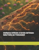Intelligenza Artificiale al Servizio dell’Umano: Guida Pratica per Professionisti (Italian Edition) B0FRY89LZB Book Cover