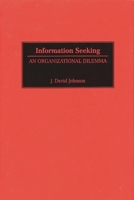 Information Seeking: An Organizational Dilemma 0899309992 Book Cover
