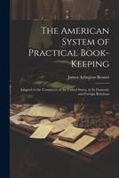 The American System of Practical Book-Keeping: Adapted to the Commerce of the United States, in Its Domestic and Foreign Relations ... 1021718998 Book Cover