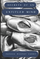 Secrets of an Untitled Mind B089279WLT Book Cover