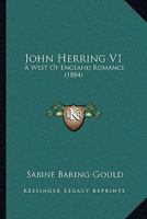 John Herring V1: A West Of England Romance 1548615412 Book Cover