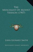 The Merchant of Mount Vernon 1104252392 Book Cover