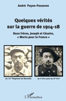 Quelques vérités sur la guerre de 1914-18: Deux frères, Joseph et Césaire, morts pour la France"" (French Edition) 2343125155 Book Cover