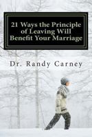 21 Ways the Principle of Leaving Will Benefit Your Marriage 1490469206 Book Cover