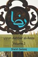 Uyun Akhbar Al-Reza : Volume 2 1726690873 Book Cover