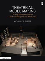 Theatrical Model Making: Creating Effective Models for Theatrical Designers and Miniaturists 1032804602 Book Cover