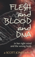 FLESH and BLOOD and DNA: in her right mind and the wrong body 1734286202 Book Cover