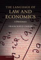 The Language of Law and Economics: A Dictionary 0521697719 Book Cover