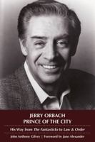Jerry Orbach, Prince of the City: His Way from The Fantasticks to Law and Order 1423488458 Book Cover