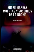 Entre mareas muertas y susurros de la noche (Volumen) (Spanish Edition) B084P575CC Book Cover