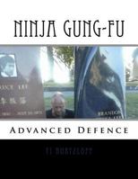 Ninja Gung-Fu: Advanced Defence 151862880X Book Cover