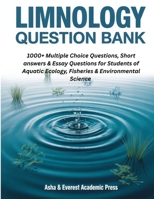 Limnology Question Bank: 1000+ Multiple Choice, Short Answer & Essay Questions for Students of Aquatic Ecology, Fisheries & Environmental Science (AQUACULTURE AND FISHERIES QUESTION BANK) B0FNWPPVGM Book Cover