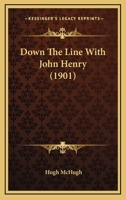 Down The Line With John Henry 0548677891 Book Cover