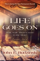 Life Goes on: Wait, wait. There's More to the Story! 1647196981 Book Cover