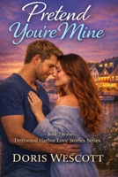 Pretend You're Mine (Driftwood Harbor Love Stories) B0GWJZ4MVY Book Cover