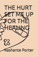 THE HURT SET ME UP FOR THE HEALING B0G5X3JRM3 Book Cover