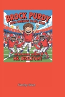 Brock Purdy From Underdog to NFL Star: The Incredible Journey of Mr. Irrelevant B0F4NDBV7F Book Cover