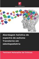 Abordagem holística do espectro do autismo Transtorno em odontopediatria 6209354955 Book Cover