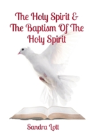 The Holy Spirit & The Baptism Of The Holy Spirit B0CKX6LRKT Book Cover
