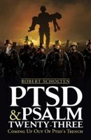 PTSD & Psalm Twenty-Three: Coming Up Out of PTSD's Trench 1512728055 Book Cover