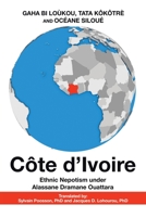 C�te D'Ivoire: Ethnic Nepotism Under Alassane Dramane Ouattara 1664189491 Book Cover