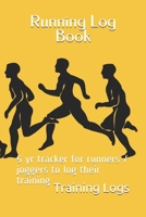 Running Log Book: 5 yr tracker for runners / joggers to log their training 168661411X Book Cover