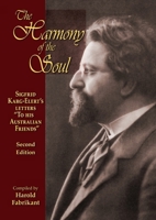 The Harmony of the Soul: Sigfrid Karg-Elert's Letters "To His Australian Friends" 0980416221 Book Cover