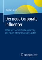 Der Neue Corporate Influencer: Effizientes Social Media Marketing Mit Einem Internen Content Creator 3658323736 Book Cover