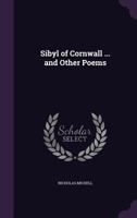 Sibyl of Cornwall, a Poetical Tale. The Land's End, St. Michael's Mount, and Other Poems 1177202328 Book Cover