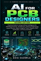 AI FOR PCB DESIGNERS EXTENDED PROFESSIONAL EDITION: Using Artificial Intelligence to Design Better PCBs Faster (AI-Powered Engineering Series) B0HJ9XVM7W Book Cover
