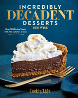 Incredibly Decadent Desserts: Over 100 Divine Treats with 300 Calories or Less 0848744519 Book Cover