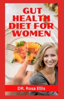 GUT HEALTH DIET FOR WOMEN: Nutritious Recipes to Reset Your Digestive System B0CG8BPTP5 Book Cover