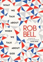 What We Talk about When We Talk about God 0062049666 Book Cover