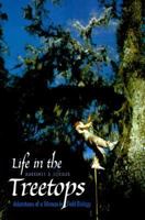 Life in the Treetops: Adventures of a Woman in Field Biology (Nota Bene Series) 0300078188 Book Cover