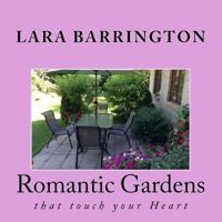 Romantic Gardens: that touch your Heart 1536950289 Book Cover