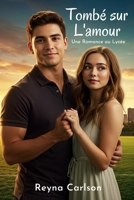 Tombé sur L'amour: Une Romance au Lycée (French Edition) B0FHF2T4JH Book Cover
