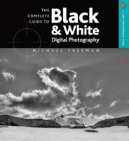 The Complete Guide to Black White Digital Photography 1600595235 Book Cover