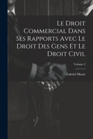 Le Droit Commercial Dans Ses Rapports Avec Le Droit Des Gens Et Le Droit Civil; Volume 2 1021362077 Book Cover