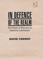 In Defence of the Realm: The Place of Nations in Classical Liberalism 075463969X Book Cover