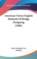American Versus English Methods Of Bridge Designing 1104610396 Book Cover