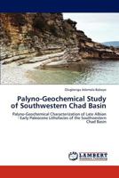 Palyno-Geochemical Study of Southwestern Chad Basin: Palyno-Geochemical Characterization of Late Albian - Early Paleocene Lithofacies of the Southwestern Chad Basin 3844315888 Book Cover