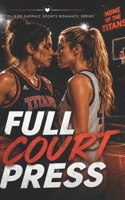 Full Court Press: A Sapphic College Basketball Rivals-to-Lovers Romance (She Shoots, She Scores: A College Sapphic Sports Romance Series) B0GFCZVC99 Book Cover