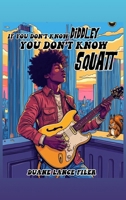 If You Don't Know Diddley You Don't Know Squatt B0F1T8LGDP Book Cover