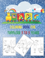 ABC Coloring Book for Toddlers 3 to 5 Years: A Fun coloring Books for Toddlers and Kids, Activity Book Teaches ABC, Letters and Words for Kindergarten and Preschool ... Coloring Alphabet Book for 2-5  B08R7VM6P1 Book Cover