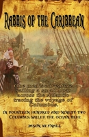 Rabbis of the Caribbean: Sailing a small boat across the Atlantic tracing the voyage of Columbus. What I discovered was so much more fascinating ... is so incredible that it has to be told. B08M8CRND7 Book Cover