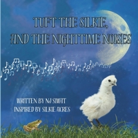 Tuft the Silkie and the Nighttime Noises B0CLJ32865 Book Cover